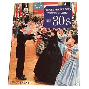 Those Fabulous Movie Years: The 30s by Paul Trent